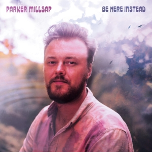 Parker Millsap - Be Here Instead in the group VINYL / Pop-Rock at Bengans Skivbutik AB (3968025)