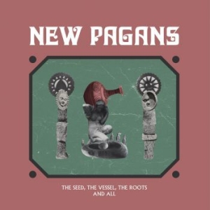 New Pagans - Seed The Vessel The Roots And All ( in the group VINYL / Rock at Bengans Skivbutik AB (3969774)