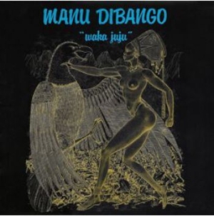 Manu Dibango - Waka Juju in the group CD / New releases / RNB, Disco & Soul at Bengans Skivbutik AB (3971782)