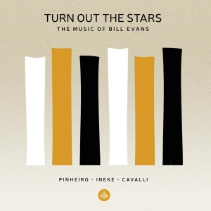 Pinheiro / Ineke / Cavalli - Turn Out The Stars - The Music Of Bill E in the group CD / Jazz at Bengans Skivbutik AB (3974613)