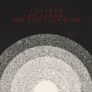 Colleen - Tunnel And The Clearing in the group CD / Pop-Rock at Bengans Skivbutik AB (3975070)