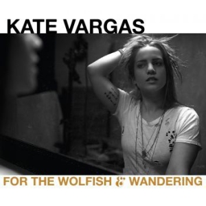 Vargas Kate - For The Wolfish And Wandering in the group CD / Rock at Bengans Skivbutik AB (3975107)