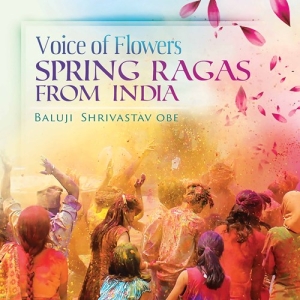 Shrivastav Baluji - Voice Of Flowers - Spring Ragas Fro in the group CD / Upcoming releases / Worldmusic at Bengans Skivbutik AB (3976418)
