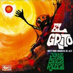 Ruiz Jorge Lopez - El Grito (Suite Para Orquesta De Ja in the group VINYL / Jazz/Blues at Bengans Skivbutik AB (3977602)