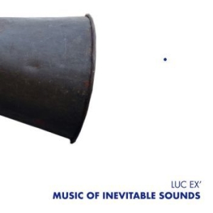 Ex Luc - Music Of Inevitable Sounds in the group CD / Jazz/Blues at Bengans Skivbutik AB (3977737)