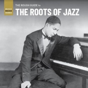 Blandade Artister - Rough Guide To The Roots Of Jazz in the group CD / Jazz/Blues at Bengans Skivbutik AB (3980765)
