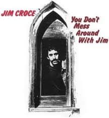 Jim Croce - You Don't Mess Around With Jim in the group CD / Pop-Rock at Bengans Skivbutik AB (3981452)