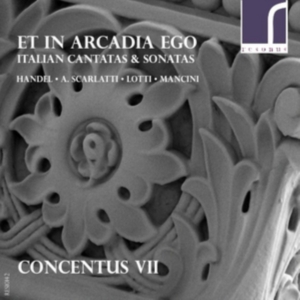 Concentus Vii - Et In Arcadia Ego: Italian Cantatas in the group CD / Klassiskt at Bengans Skivbutik AB (3984132)