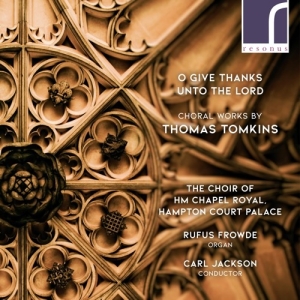 Tomkins Thomas - O Give Thanks Unto The Lord: Choral in the group CD / Klassiskt at Bengans Skivbutik AB (3985713)