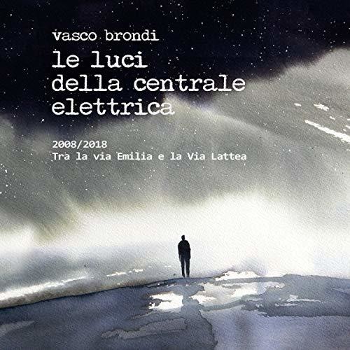 Brondi Vasco - Le luci della centrale el - 2008/2018 Tra la via Emilia e la Via Lat in the group CD / Pop at Bengans Skivbutik AB (3986386)