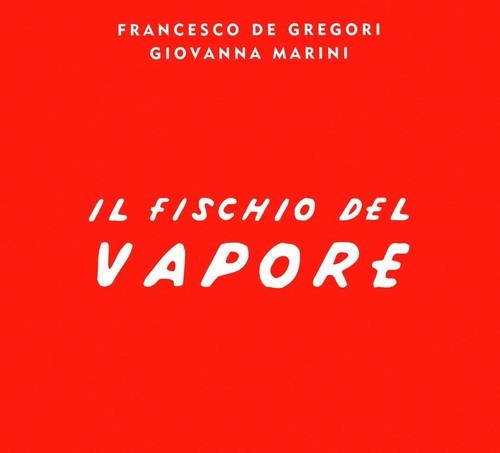 De Gregori Francesco & Giovanna Marini - Il Fischio Del Vapore in the group OTHER / Övrigt / at Bengans Skivbutik AB (3986445)