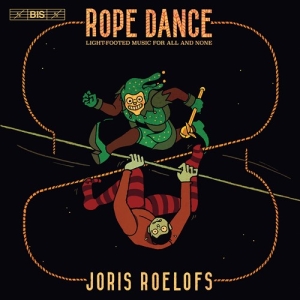 Joris Roelofs - Rope Dance in the group MUSIK / SACD / Klassiskt at Bengans Skivbutik AB (3988839)