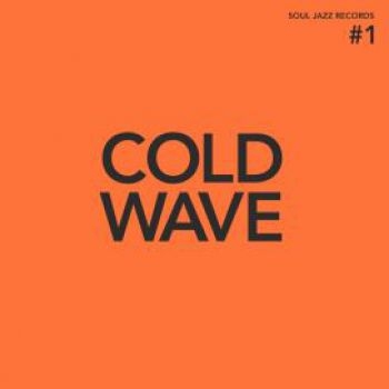 Soul Jazz Records Presents - Cold Wave #1 (Indie Exclusive, Delu in the group VINYL / Bestsellers at Bengans Skivbutik AB (3989278)