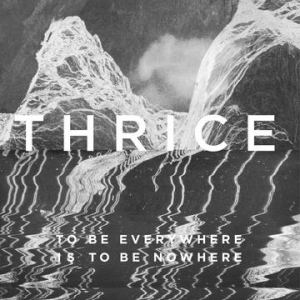 Thrice - To Be Everywhere Is To Be Nowhere - US Version in the group OTHER /  /  at Bengans Skivbutik AB (3990192)