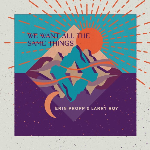 Propp Erin & Larry Roy - We Want All The Same Things in the group CD / Jazz/Blues at Bengans Skivbutik AB (3990323)