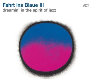 Various Artists - Fahrt Ins Blaue Iii - Dreamin In Th in the group CD / Upcoming releases / Jazz/Blues at Bengans Skivbutik AB (3990394)