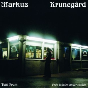 Markus Krunegård - Tutti Frutti - Från Lokalen Under S in the group VINYL / Pop-Rock at Bengans Skivbutik AB (3990643)