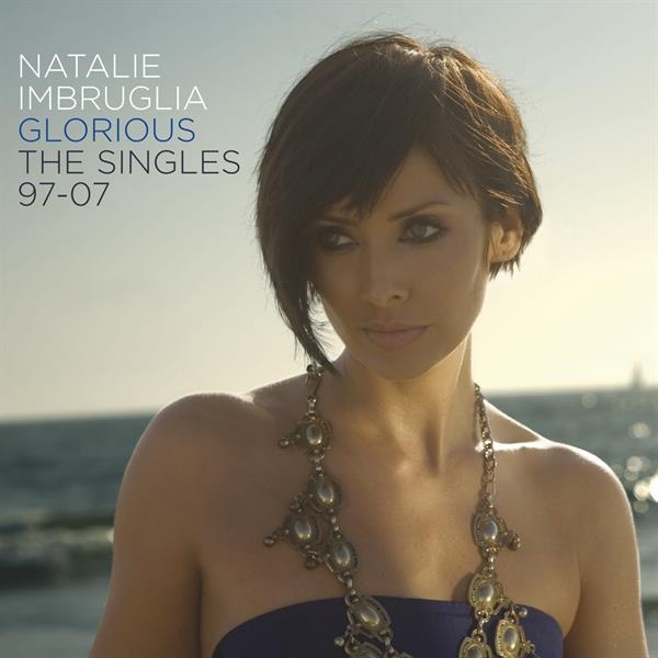 Imbruglia Natalie - Glorious: Singles 97-07 in the group CD / Pop-Rock at Bengans Skivbutik AB (3990668)