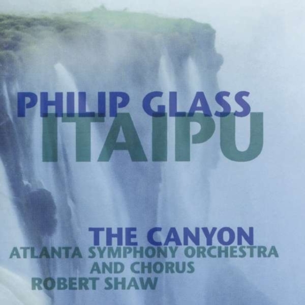 Philip Glass - Itaipu - The Canyon in the group CD / Klassiskt at Bengans Skivbutik AB (3995049)