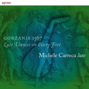 Carreca Michele - Gorzanis 1567 - Lute Dances On Every Fre in the group CD / Klassiskt,Övrigt at Bengans Skivbutik AB (3995363)