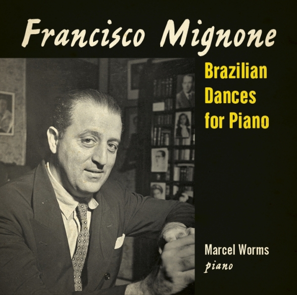 Marcel Worms - Mignone: Brazilian Dances For Piano in the group CD / Klassiskt at Bengans Skivbutik AB (3995557)