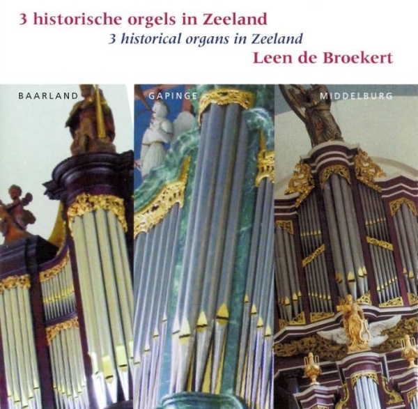 Leen de Broekert - 3 Historical Organs In Zeeland in the group CD / Klassiskt at Bengans Skivbutik AB (3995565)