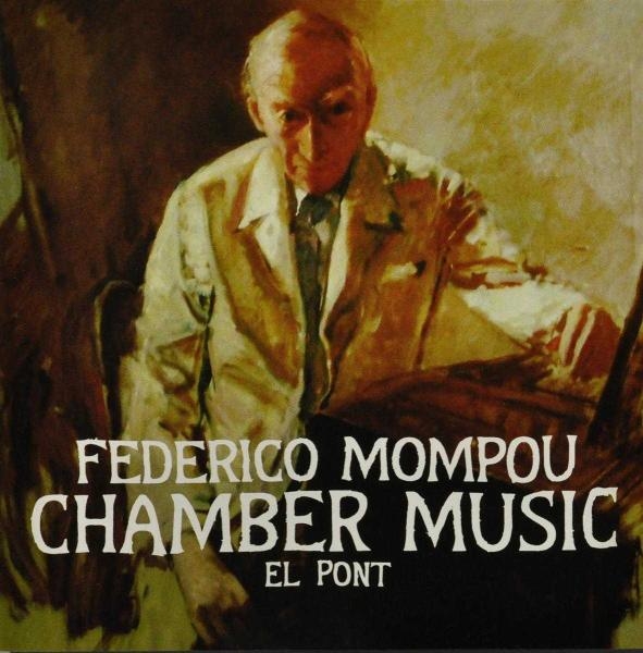 Mompou F. - Chamber Music El Pont in the group CD / Klassiskt at Bengans Skivbutik AB (3995574)