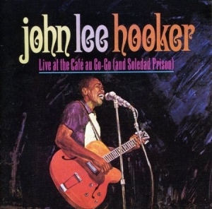 John Lee Hooker - Live at the Cafe Au Go Go (& Soledad prison in the group CD / Jazz/Blues at Bengans Skivbutik AB (3995926)