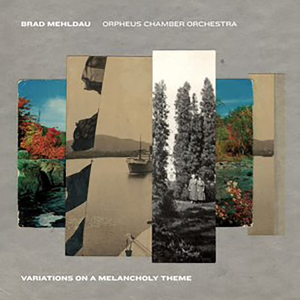 Brad Mehldau & Orpheus Chamber - Variations On A Melancholy The in the group OTHER / Övrigt /  at Bengans Skivbutik AB (3997932)
