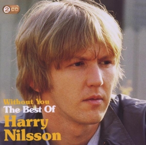 Nilsson Harry - Without You: The Best Of Harry Nilsson in the group OTHER / Övrigt / at Bengans Skivbutik AB (4003025)