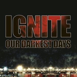Ignite - Our Darkest Days in the group OTHER / Övrigt /  at Bengans Skivbutik AB (4005583)
