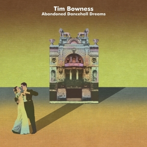 Bowness Tim - Abandoned Dancehall Dreams in the group OTHER / Övrigt /  at Bengans Skivbutik AB (4007066)