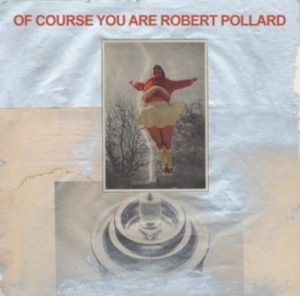 Pollard Robert - Of Course You Are in the group CD / Pop-Rock at Bengans Skivbutik AB (4007612)