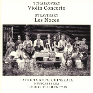 Currentzis Teodor - Tchaikovsky: Violin Concerto, Op. 35 - Stravinsky: Les Noces in the group OTHER / Övrigt /  at Bengans Skivbutik AB (4008954)