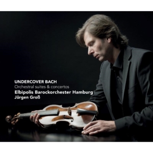 Frank Peter Zimmermann - Undercover Bach - Orchestral Suites And Concertos in the group CD / Klassiskt,Övrigt at Bengans Skivbutik AB (4009183)