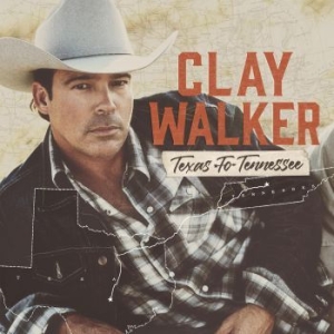 Walker Clay - Texas To Tennessee in the group CD / New releases / Country at Bengans Skivbutik AB (4009488)