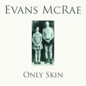Mcrae Evans - Only Skin in the group CD / Rock at Bengans Skivbutik AB (4012733)