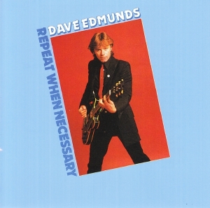 Edmunds Dave - Repeat When Necessary in the group CD / Pop-Rock at Bengans Skivbutik AB (4013392)