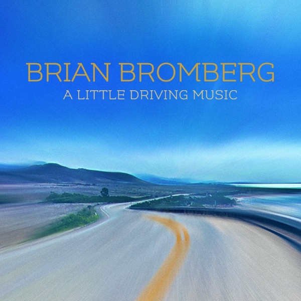 Bromberg Brian - A Little Driving Music in the group CD / Jazz at Bengans Skivbutik AB (4014221)