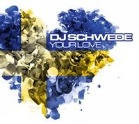 Dj Schwede - Your Love in the group CD / Dance-Techno,Pop-Rock at Bengans Skivbutik AB (401423)