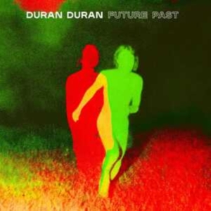 Duran Duran - Future Past in the group OTHER / CRM - 80-tals synth at Bengans Skivbutik AB (4014557)