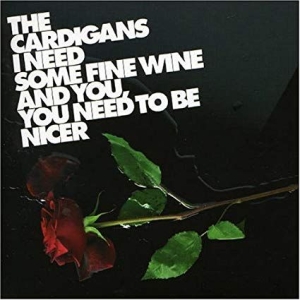 Cardigans - I Need Some Fine Wine And You You in the group Minishops / Cardigans at Bengans Skivbutik AB (401516)