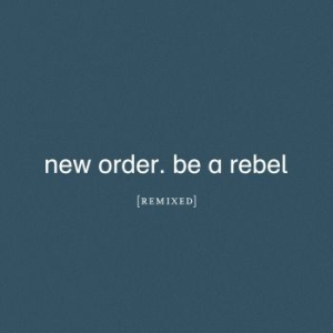 New Order - Be A Rebel Remixed in the group  /  at Bengans Skivbutik AB (4015563)