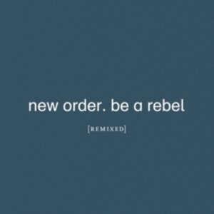 New Order - Be A Rebel Remixed in the group OTHER /  /  at Bengans Skivbutik AB (4015563)