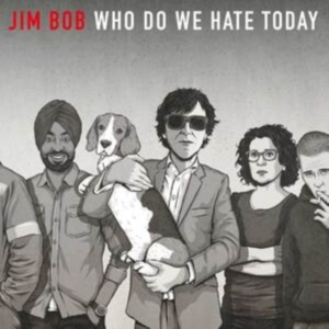 Bob Jim - Who Do We Hate Today (Ltd Vinyl Ed. in the group OTHER /  /  at Bengans Skivbutik AB (4018311)