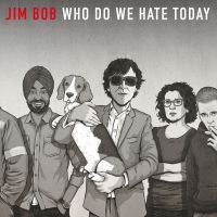 Bob Jim - Who Do We Hate Today in the group CD / Pop-Rock at Bengans Skivbutik AB (4018674)