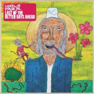 Parr Charlie - Last Of The Better Days Ahead in the group CD / Pop at Bengans Skivbutik AB (4020558)