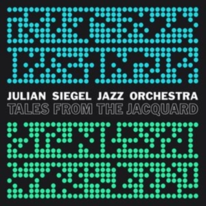 Julian Siegel Jazz Orchestra - Tales From The Jacquard in the group CD / Jazz at Bengans Skivbutik AB (4020568)