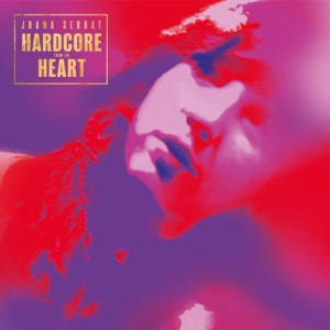 Joana Serrat - Hardcore From The Heart in the group CD / Pop-Rock at Bengans Skivbutik AB (4021732)