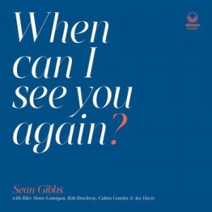 Gibbs Sean - When Can I See You Again? in the group VINYL / Upcoming releases / Jazz/Blues at Bengans Skivbutik AB (4022270)